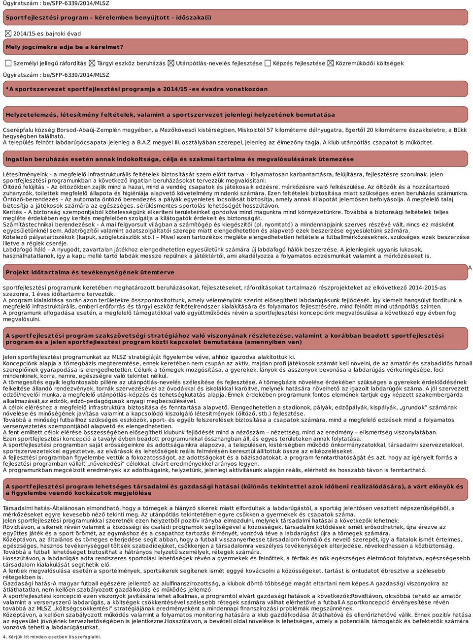 programja a -es évadra vonatkozóan Helyzetelemzés, létesítmény feltételek, valamint a sportszervezet jelenlegi helyzetének bemutatása Cserépfalu község Borsod-Abaúj-Zemplén megyében, a Mezőkövesdi