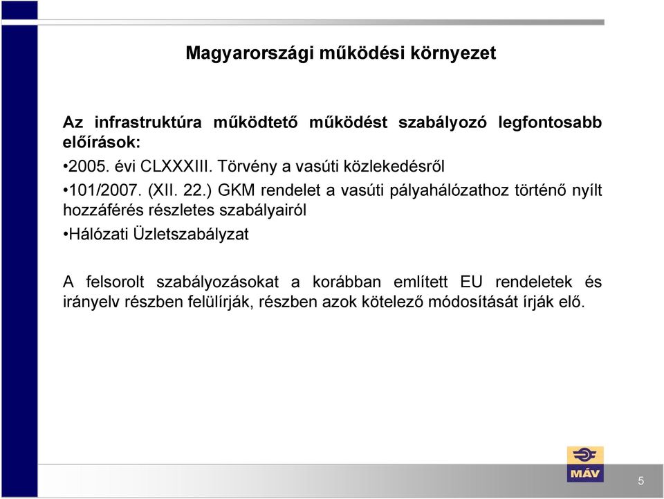 ) GKM rendelet a vasúti pályahálózathoz történő nyílt hozzáférés részletes szabályairól Hálózati