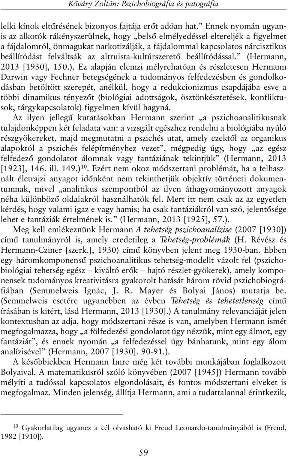 az altruista-kultúrszeretõ beállítódással. (Hermann, 2013 [1930], 150.).