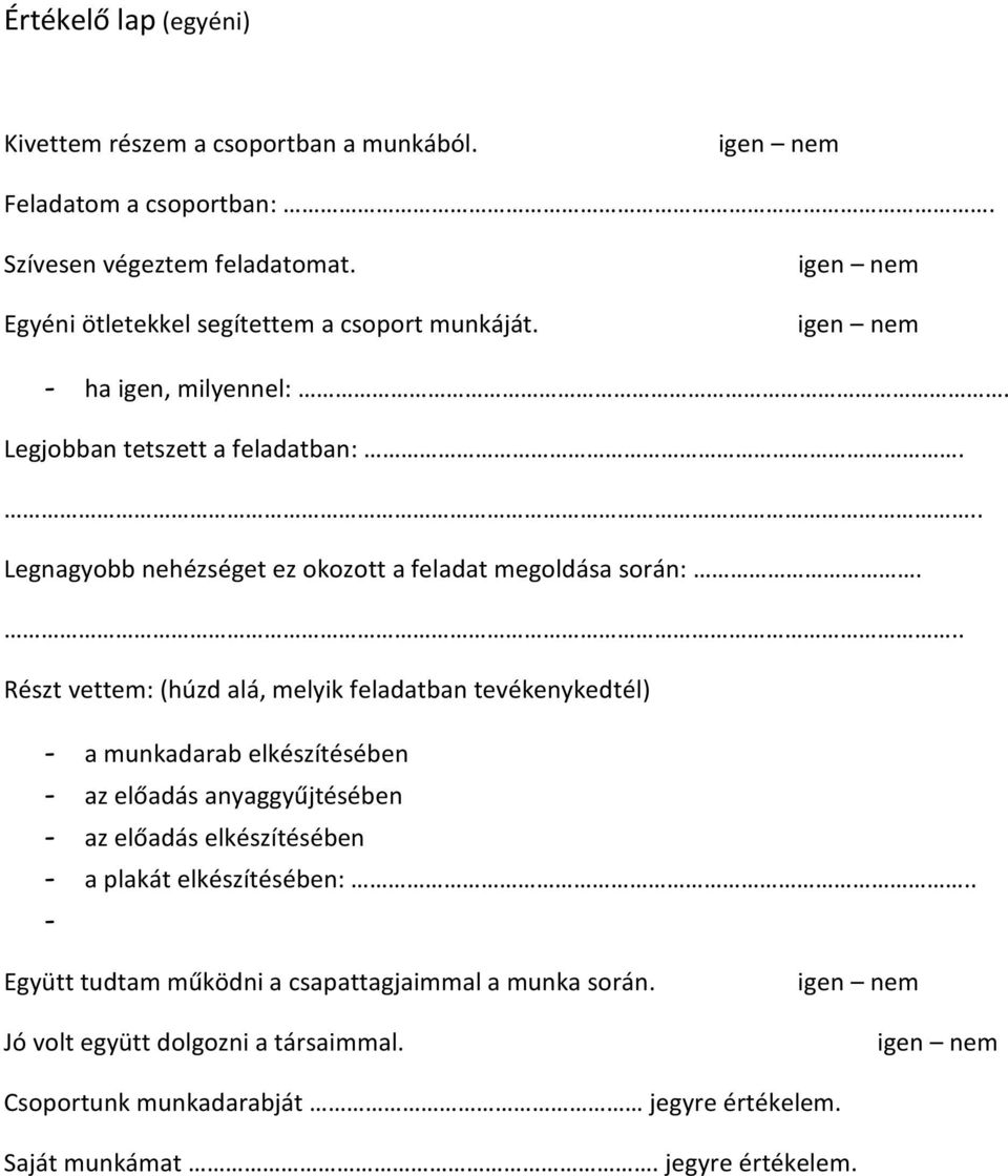 .. Legnagyobb nehézséget ez okozott a feladat megoldása során:.