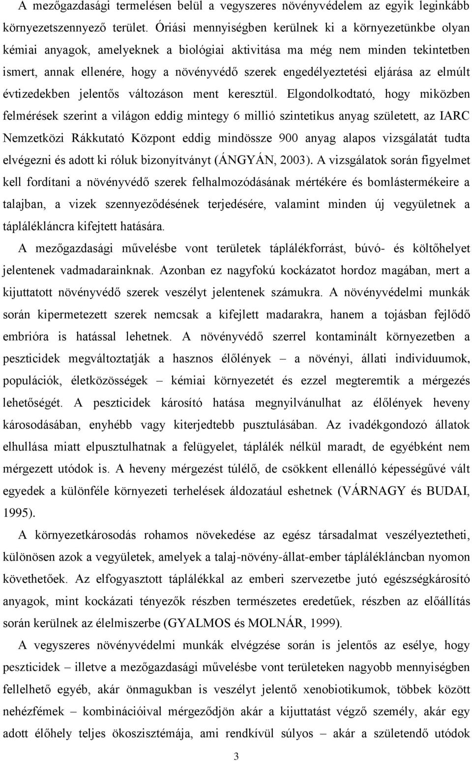 engedélyeztetési eljárása az elmúlt évtizedekben jelentős változáson ment keresztül.