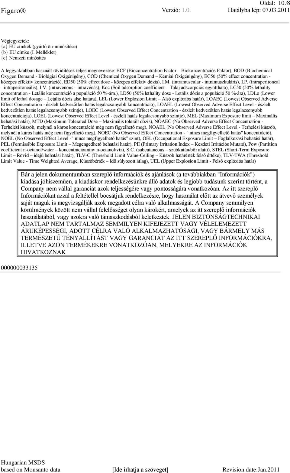 Oxigénigény), COD (Chemical Oxygen Demand Kémiai Oxigénigény), EC50 (50% effect concentration - közepes effektív koncentráció), ED50 (50% effect dose - közepes effektív dózis), I.M.