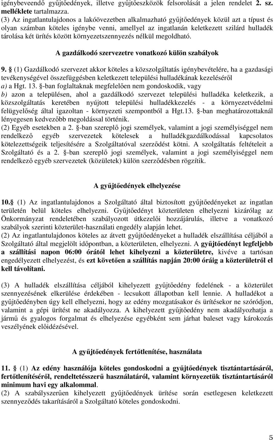 között környezetszennyezés nélkül megoldható. A gazdálkodó szervezetre vonatkozó külön szabályok 9.