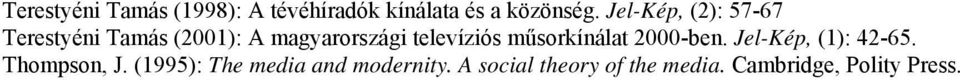 televíziós műsorkínálat 2000-ben. Jel-Kép, (1): 42-65. Thompson, J.