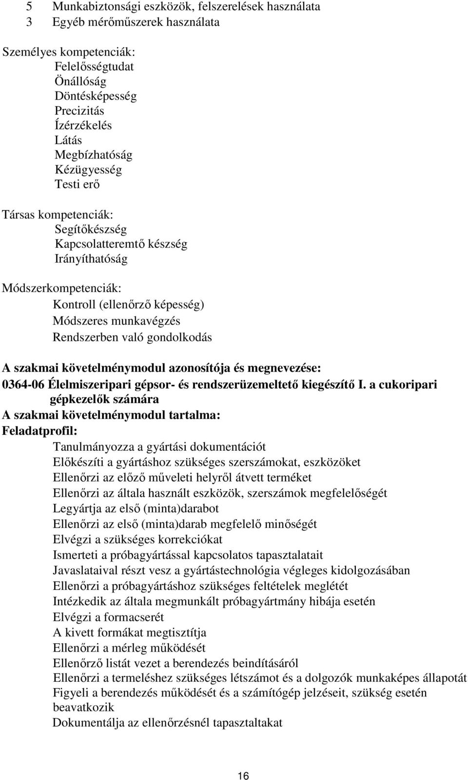 szakmai követelménymodul azonosítója és megnevezése: 0364-06 Élelmiszeripari gépsor- és rendszerüzemeltető kiegészítő I.