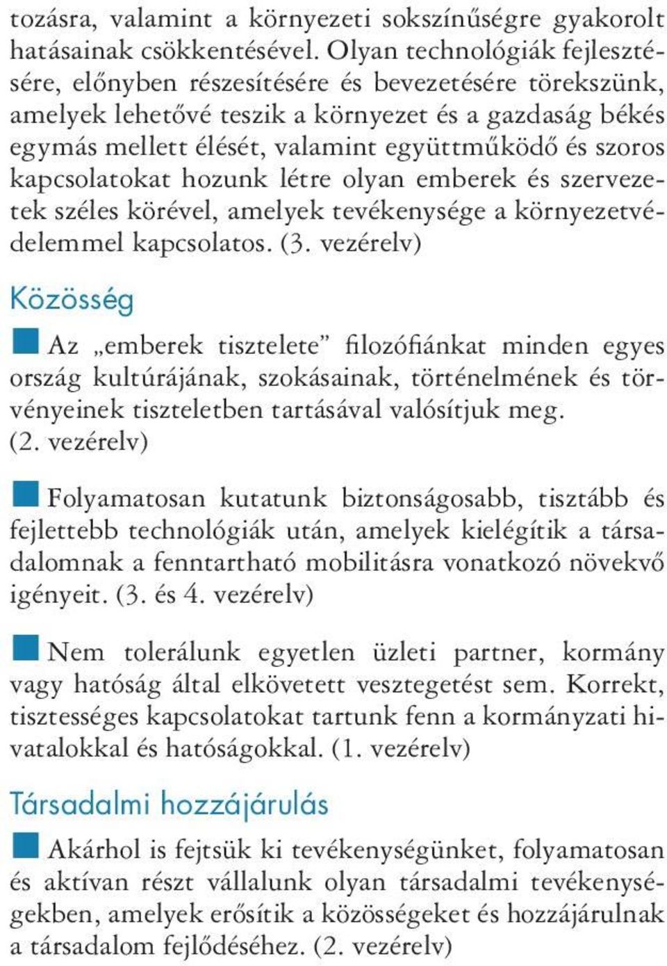 kapcsolatokat hozunk létre olyan emberek és szervezetek széles körével, amelyek tevékenysége a környezetvédelemmel kapcsolatos. (3.