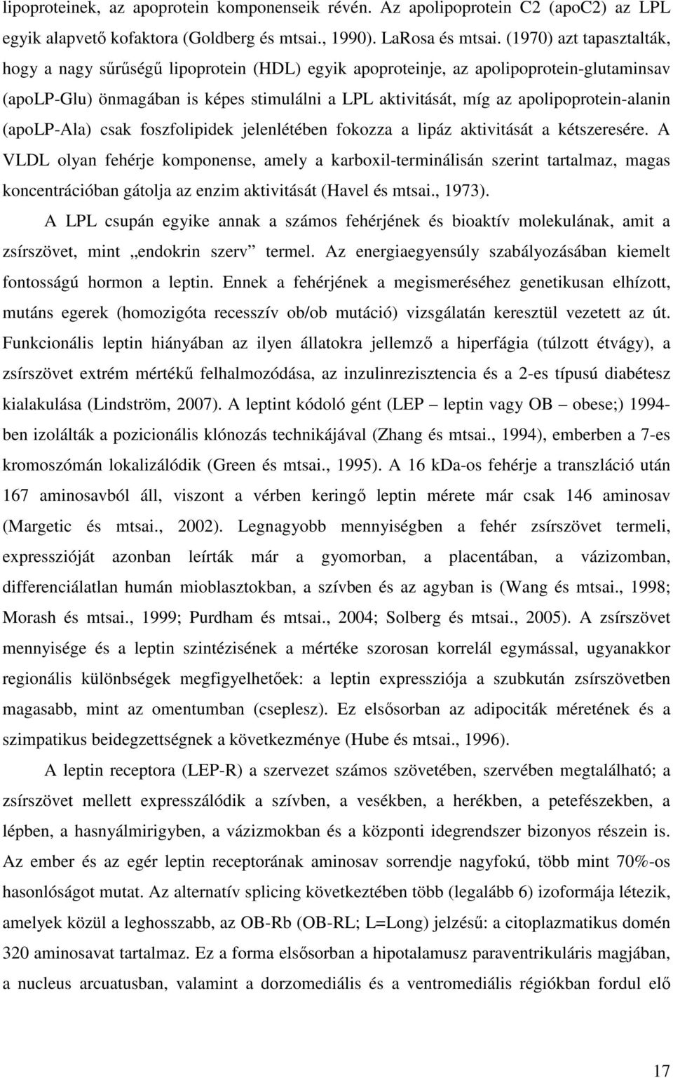 apolipoprotein-alanin (apolp-ala) csak foszfolipidek jelenlétében fokozza a lipáz aktivitását a kétszeresére.