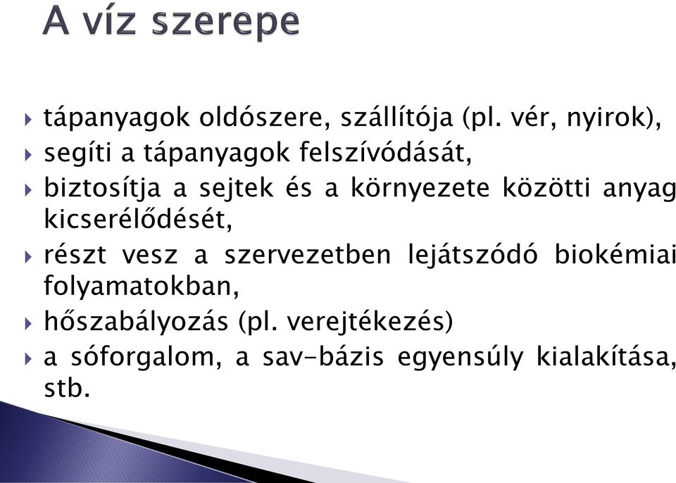 környezete közötti anyag kicserélődését, részt vesz a szervezetben