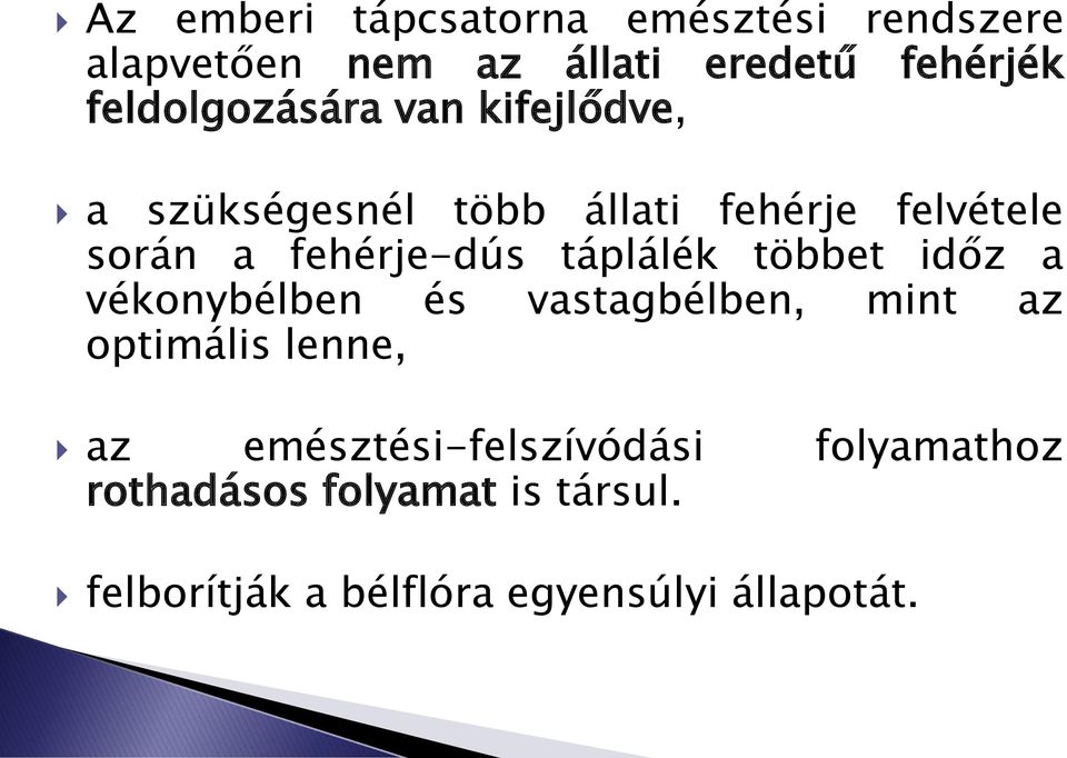 fehérje-dús táplálék többet időz a vékonybélben és vastagbélben, mint az optimális lenne, az