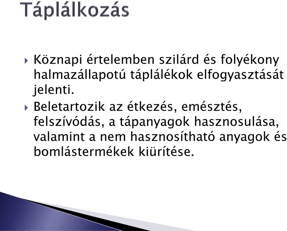 Beletartozik az étkezés, emésztés, felszívódás, a