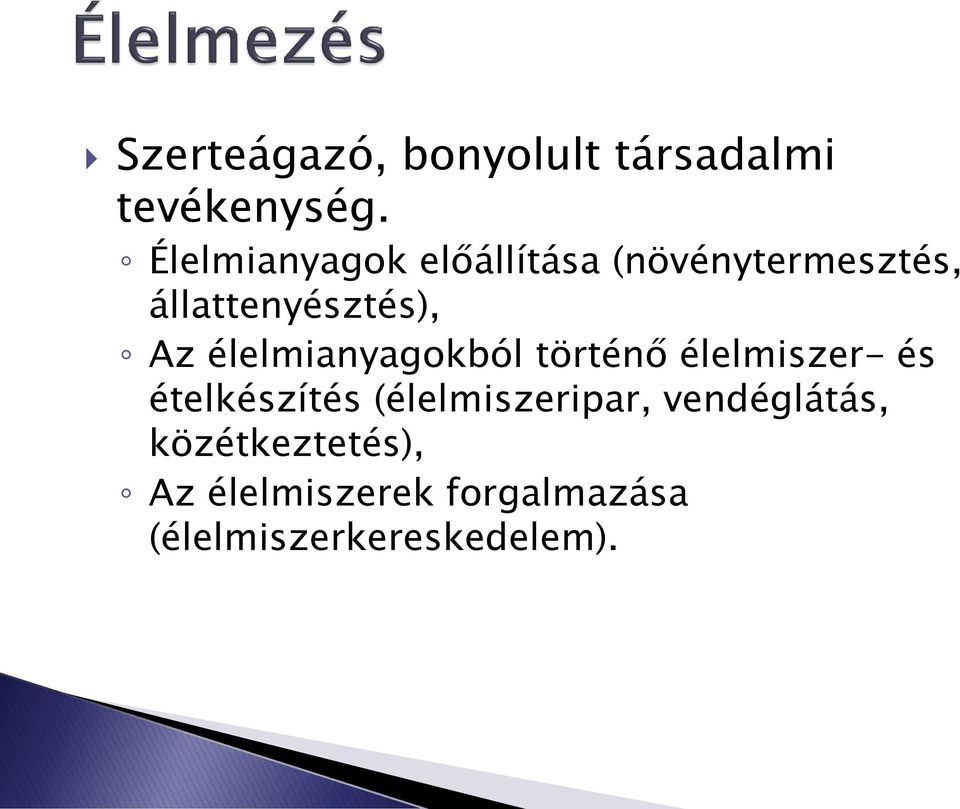 élelmianyagokból történő élelmiszer- és ételkészítés