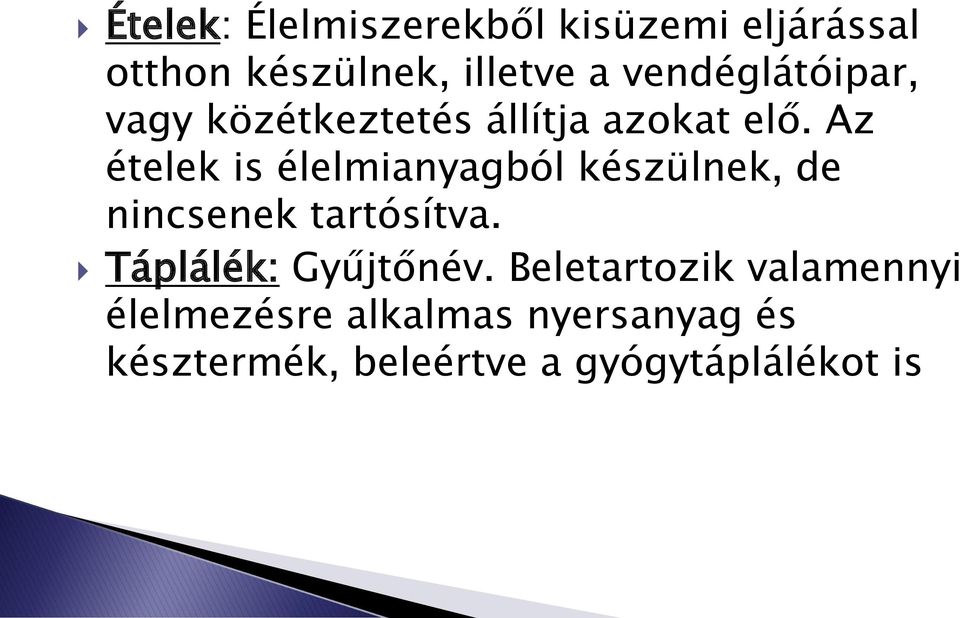 Az ételek is élelmianyagból készülnek, de nincsenek tartósítva.