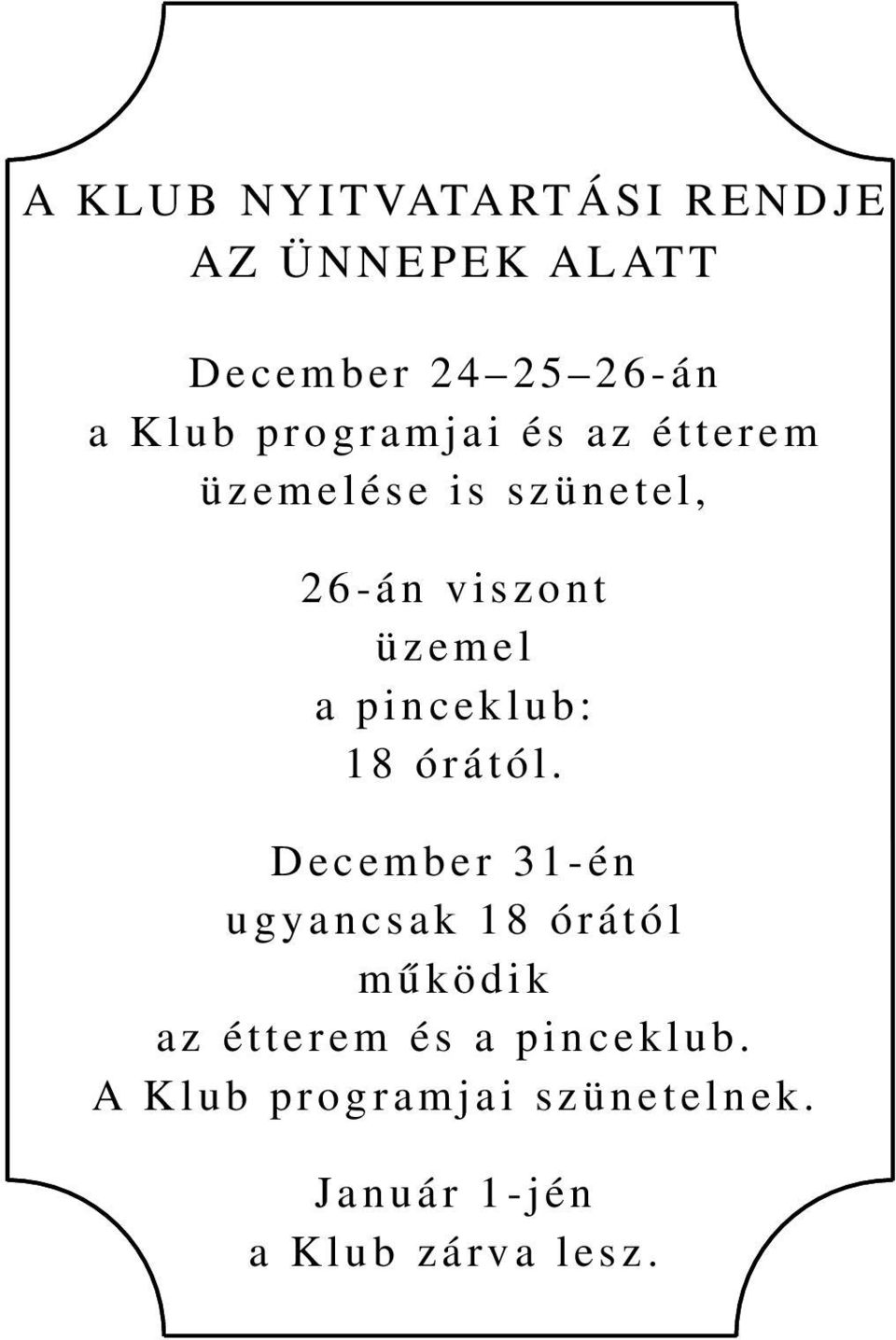 p inceklub: 1 8 ó r ától.