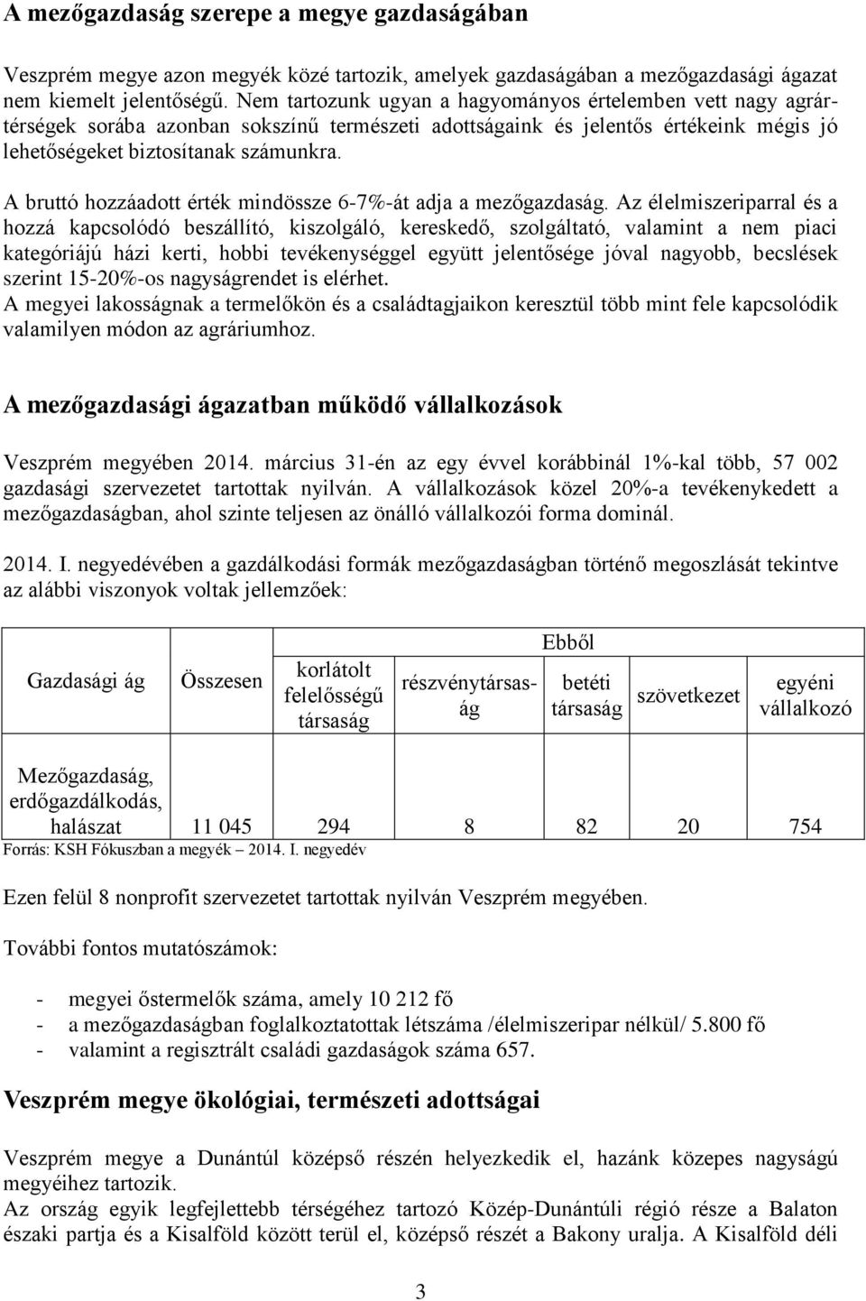 A bruttó hozzáadott érték mindössze 6-7%-át adja a mezőgazdaság.