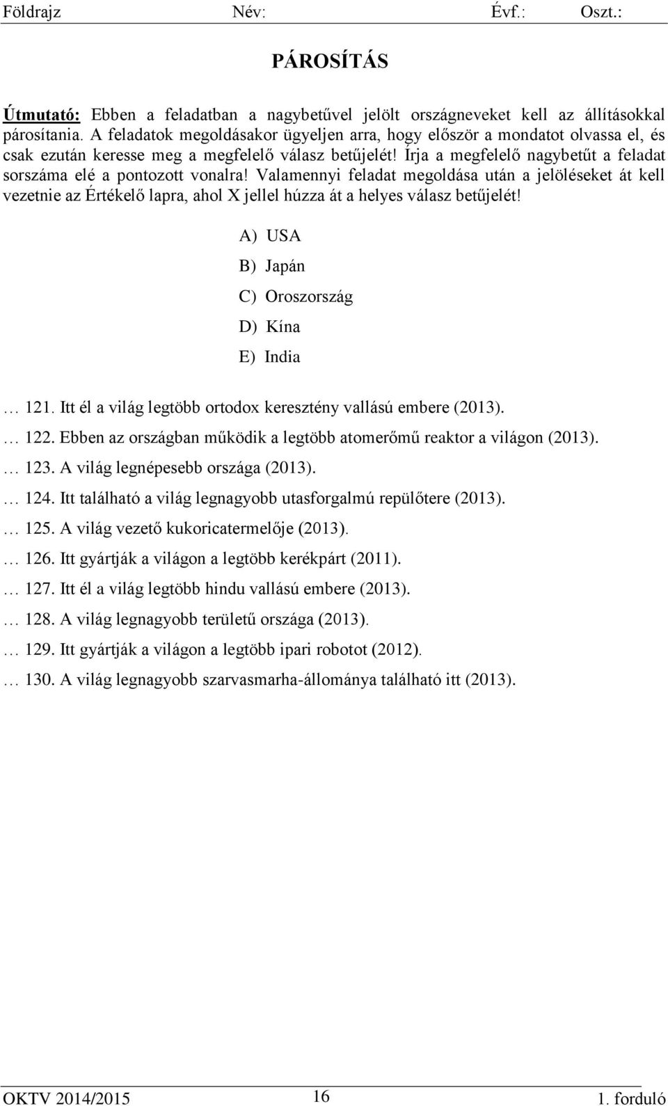 Írja a megfelelő nagybetűt a feladat sorszáma elé a pontozott vonalra!