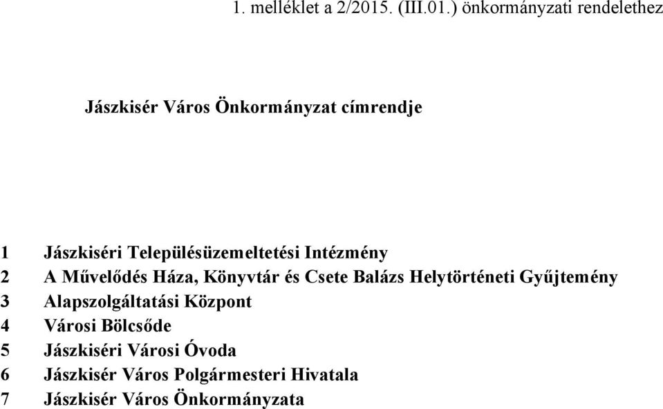 ) önkormányzati rendelethez Jászkisér Város Önkormányzat címrendje 1 Jászkiséri