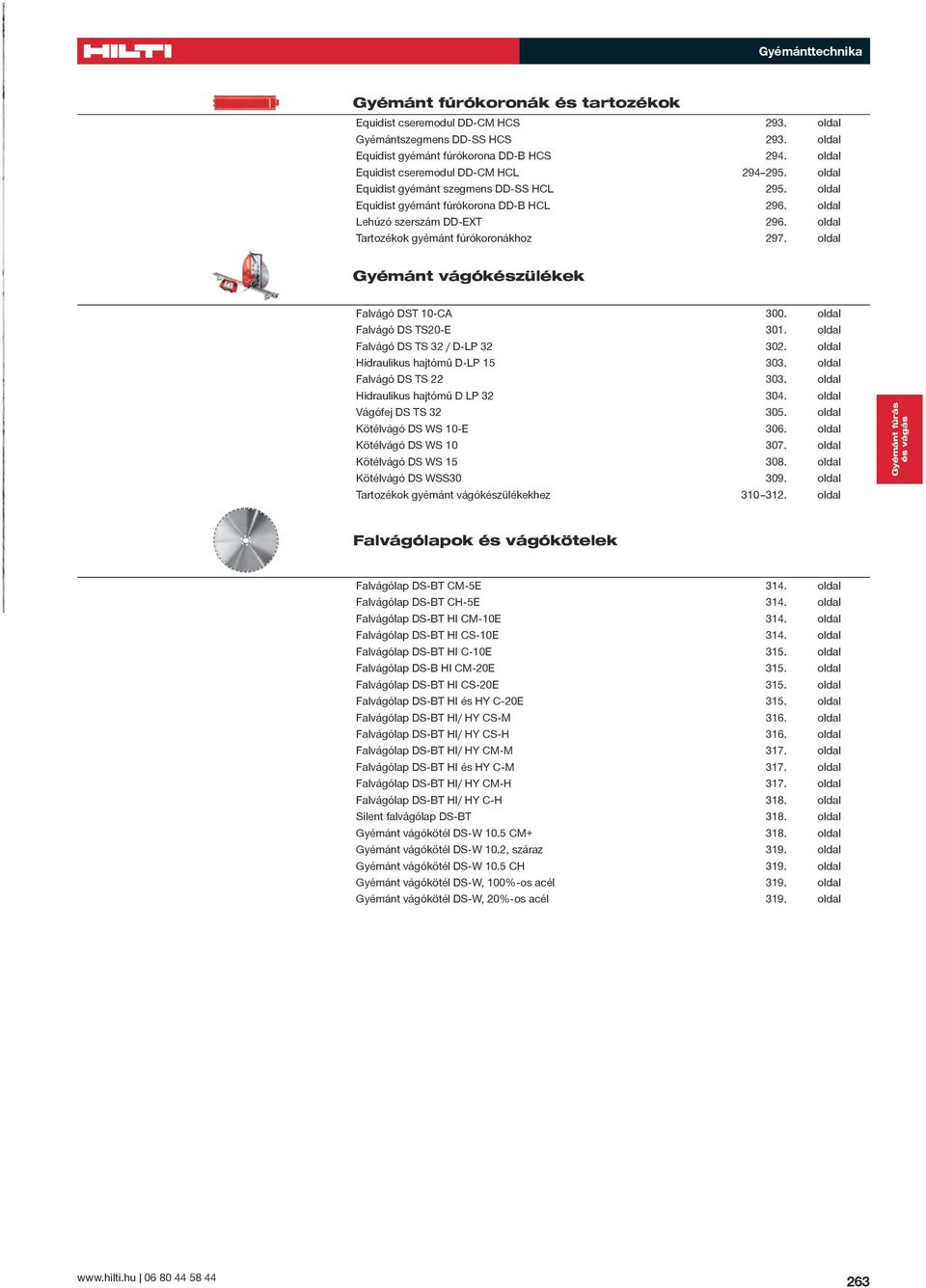 oldal Tartozékok gyémánt fúrókoronákhoz 297. oldal Gyémánt vágókészülékek Falvágó DST 10-CA 300. oldal Falvágó DS TS20-E 301. oldal Falvágó DS TS 32 / D-LP 32 302.