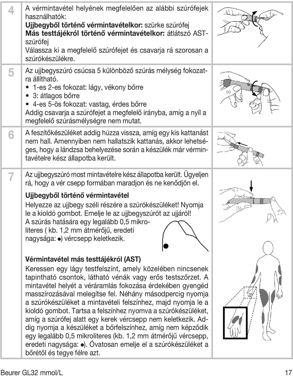 1-es 2-es fokozat: lágy, vékony bőrre 3: átlagos bőrre 4-es 5-ös fokozat: vastag, érdes bőrre Addig csavarja a szúrófejet a megfelelő irányba, amíg a nyíl a megfelelő szúrásmélységre nem mutat.