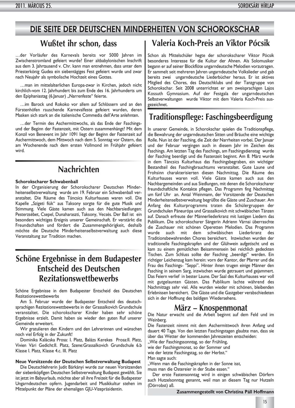 kann man entnehmen, dass unter dem Priesterkönig Gudea ein siebentägiges Fest gefeiert wurde und zwar nach Neujahr als symbolische Hochzeit eines Gottes.