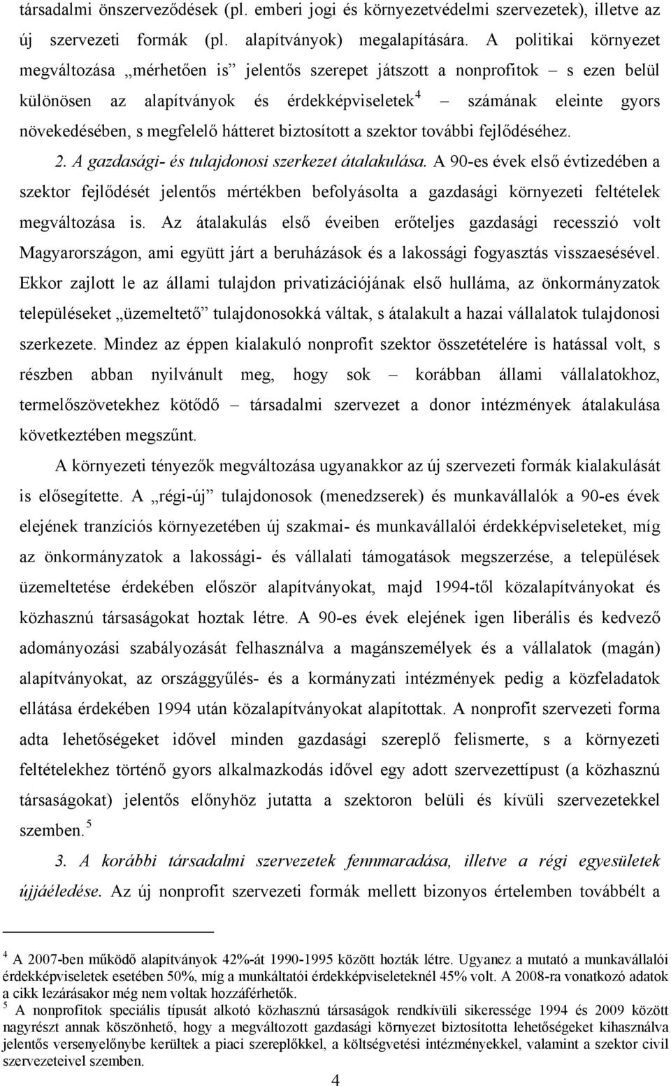 megfelelő hátteret biztosított a szektor további fejlődéséhez. 2. A gazdasági- és tulajdonosi szerkezet átalakulása.