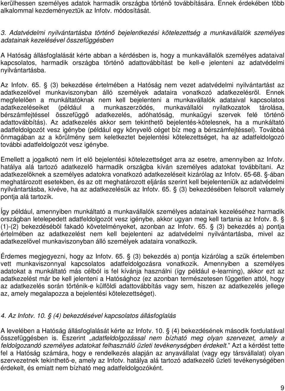 munkavállalók személyes adataival kapcsolatos, harmadik országba történő adattovábbítást be kell-e jelenteni az adatvédelmi nyilvántartásba. Az Infotv. 65.