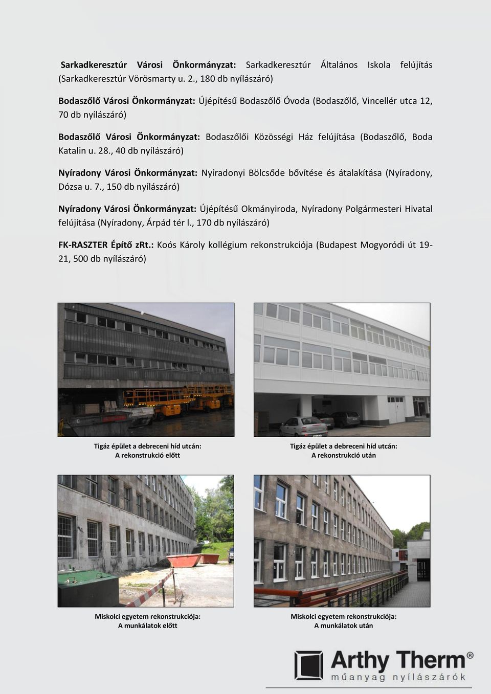 28., 40 db Nyíradony Városi Önkormányzat: Nyíradonyi Bölcsőde bővítése és átalakítása (Nyíradony, Dózsa u. 7.
