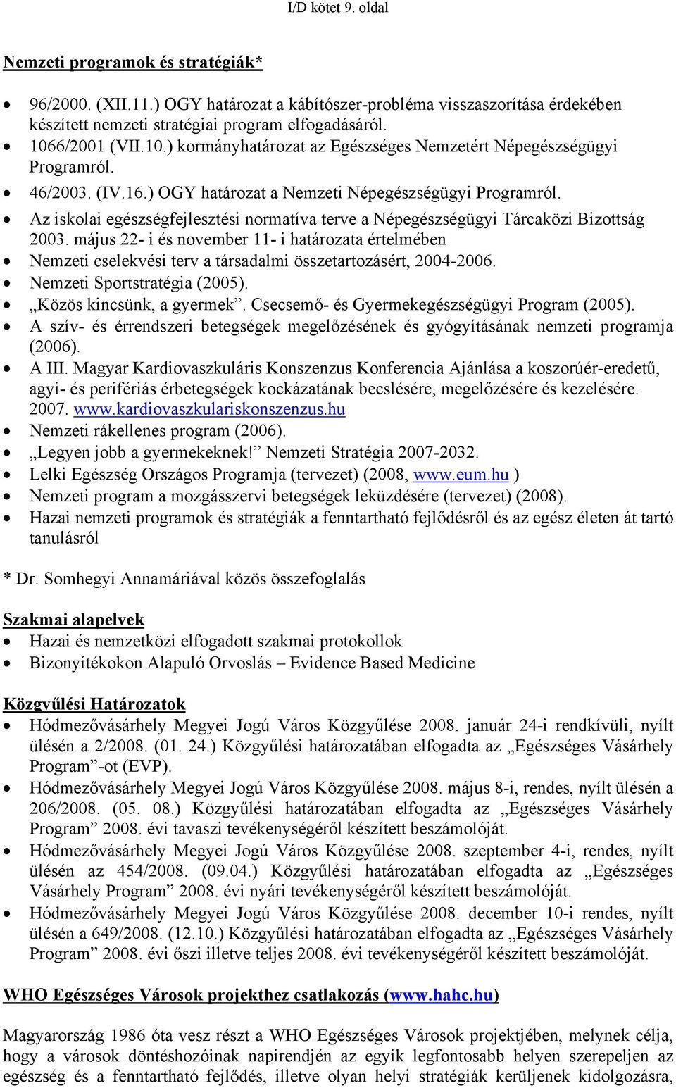 Az iskolai egészségfejlesztési normatíva terve a Népegészségügyi Tárcaközi Bizottság 2003.