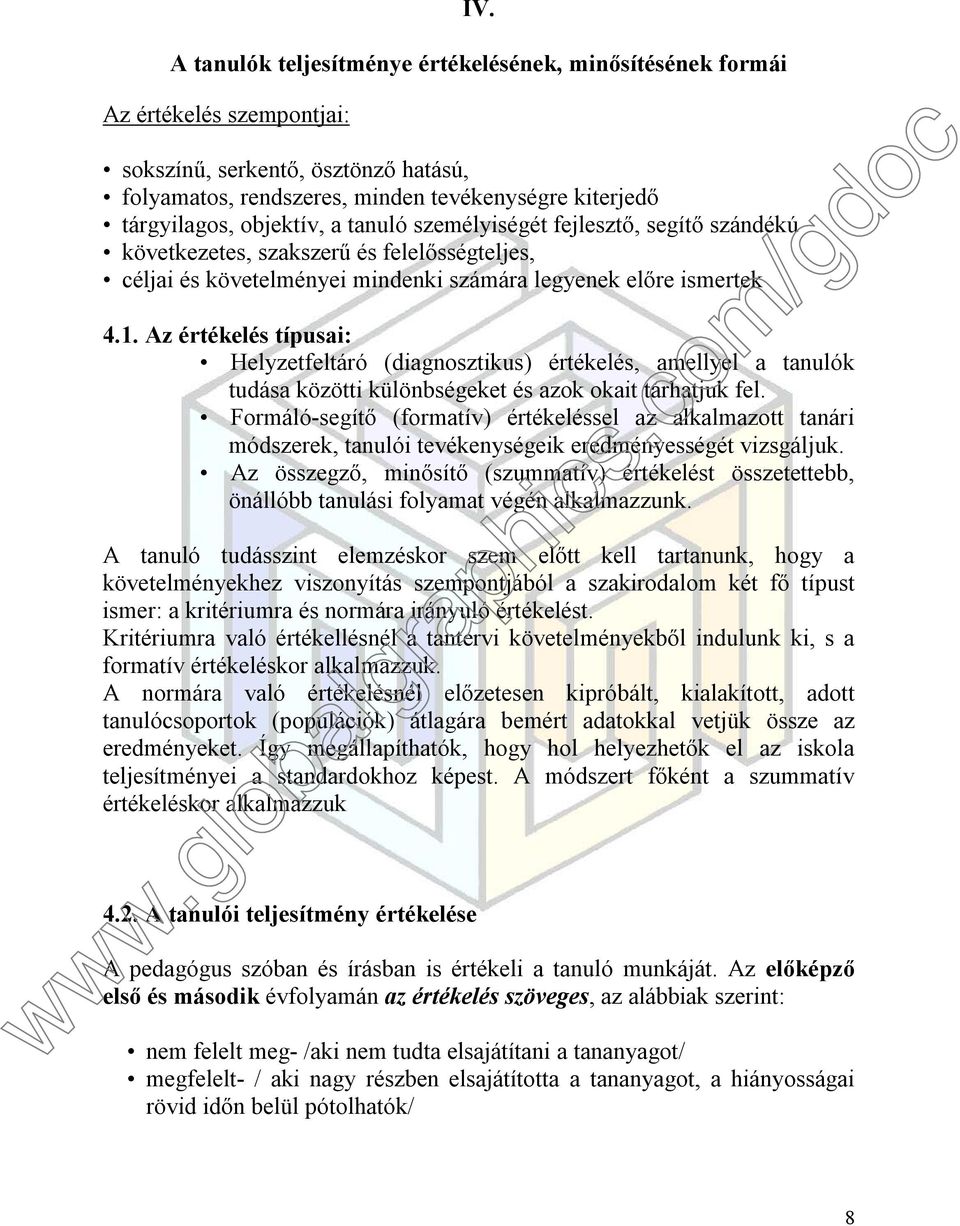 Az értékelés típusai: Helyzetfeltáró (diagnosztikus) értékelés, amellyel a tanulók tudása közötti különbségeket és azok okait tárhatjuk fel.