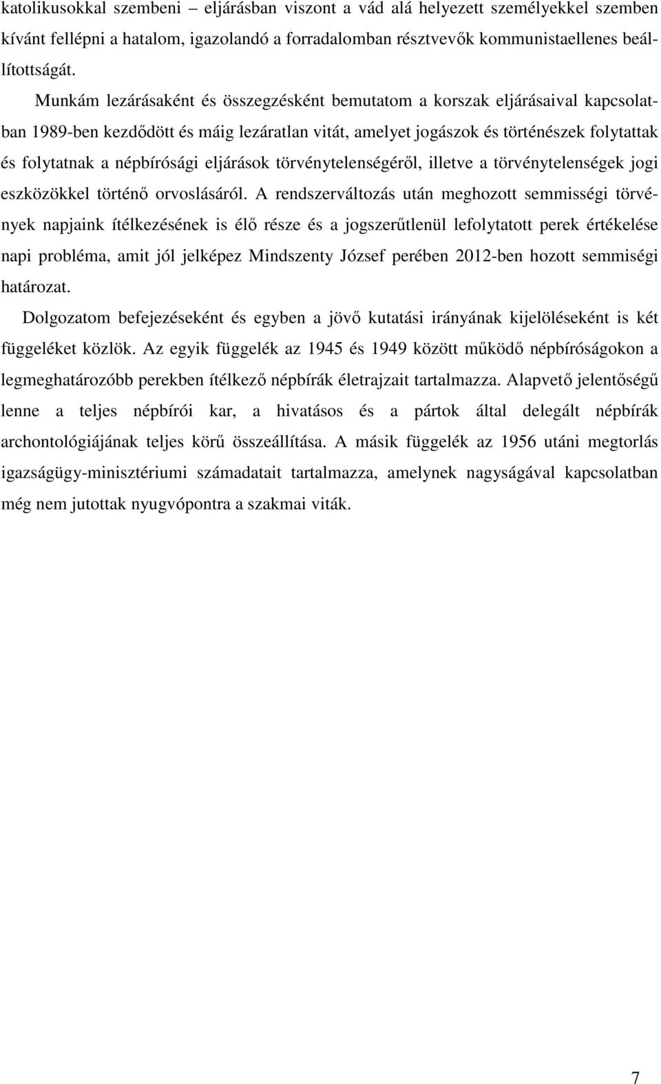 eljárások törvénytelenségéről, illetve a törvénytelenségek jogi eszközökkel történő orvoslásáról.