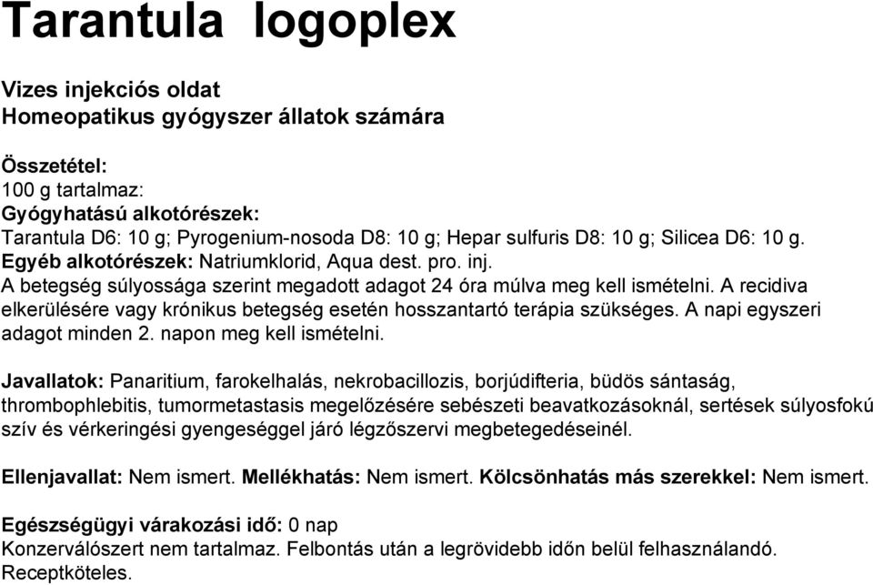 A recidiva elkerülésére vagy krónikus betegség esetén hosszantartó terápia szükséges. A napi egyszeri adagot minden 2. napon meg kell ismételni.