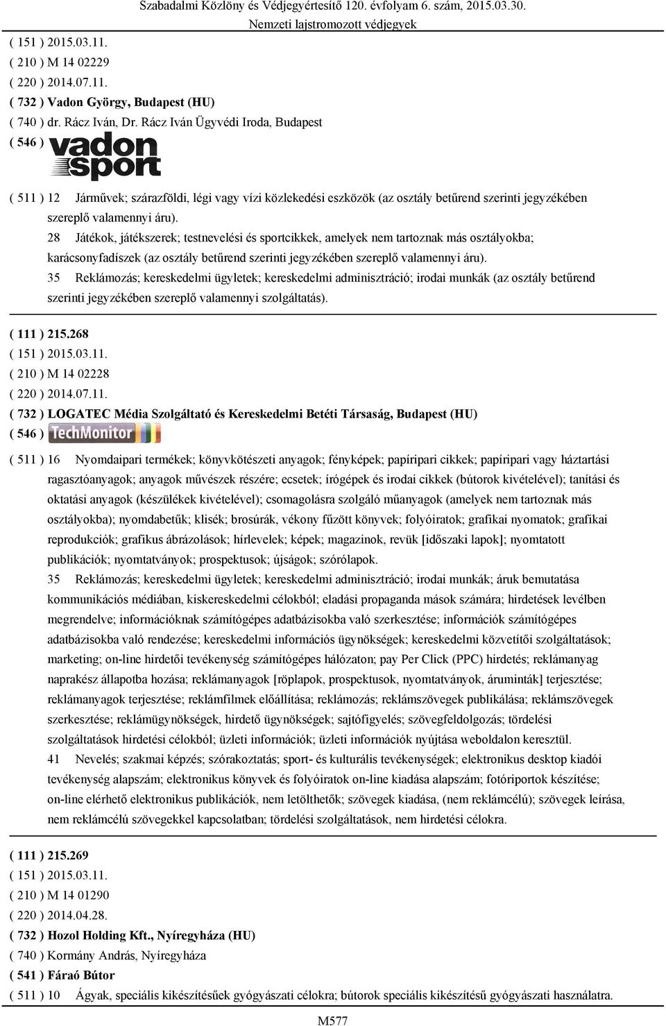 28 Játékok, játékszerek; testnevelési és sportcikkek, amelyek nem tartoznak más osztályokba; karácsonyfadíszek (az osztály betűrend szerinti jegyzékében szereplő valamennyi áru).