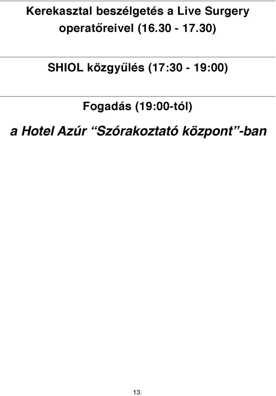 30) SHIOL közgyűlés (17:30-19:00)