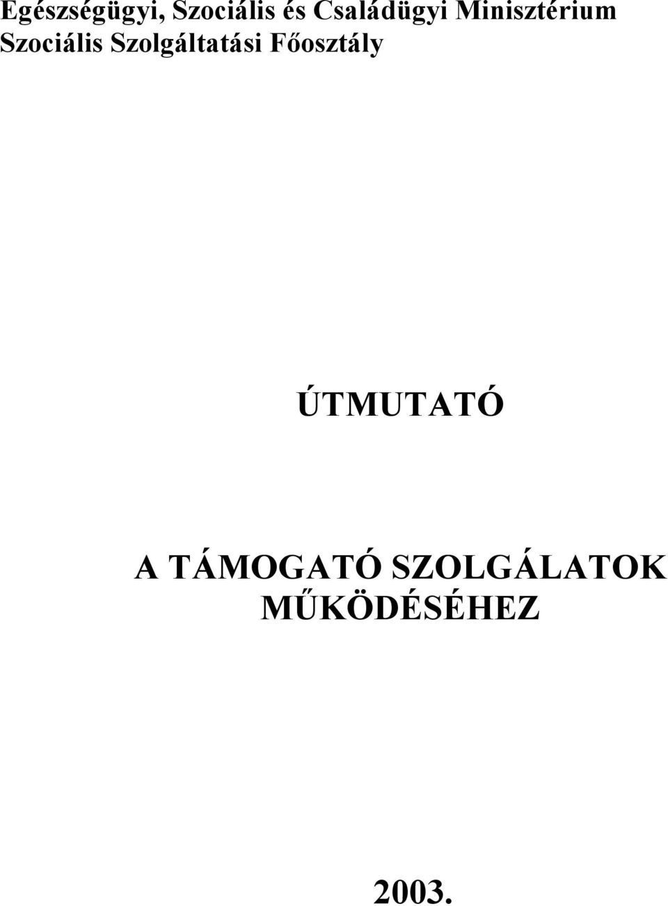 Szolgáltatási Főosztály ÚTMUTATÓ