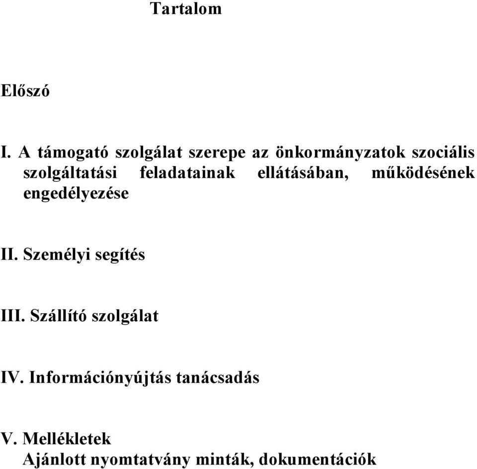 szolgáltatási feladatainak ellátásában, működésének engedélyezése II.