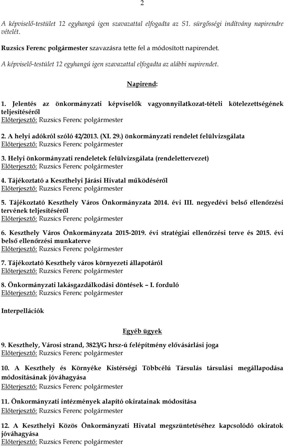 A helyi adókról szóló 42/2013. (XI. 29.) önkormányzati rendelet felülvizsgálata 3. Helyi önkormányzati rendeletek felülvizsgálata (rendelettervezet) 4.