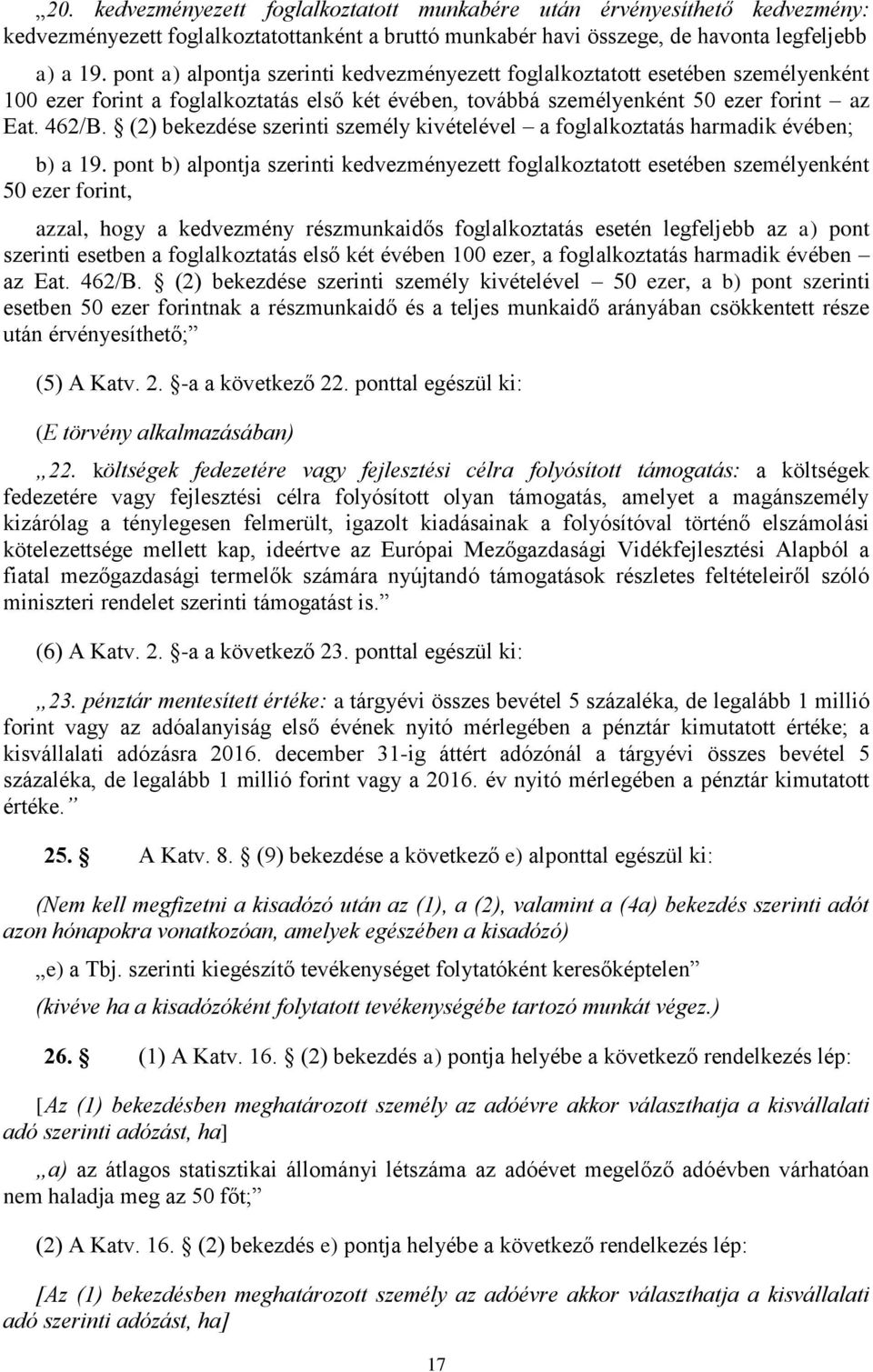 (2) bekezdése szerinti személy kivételével a foglalkoztatás harmadik évében; b) a 19.