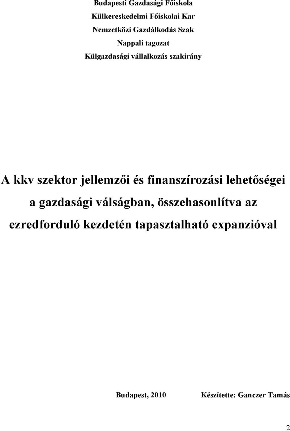 szektor jellemzői és finanszírozási lehetőségei a gazdasági válságban,