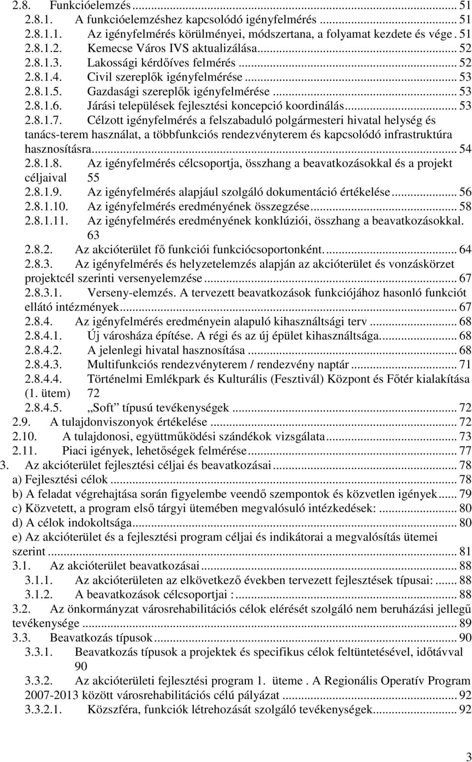 Járási települések fejlesztési koncepció koordinálás... 53 2.8.1.7.