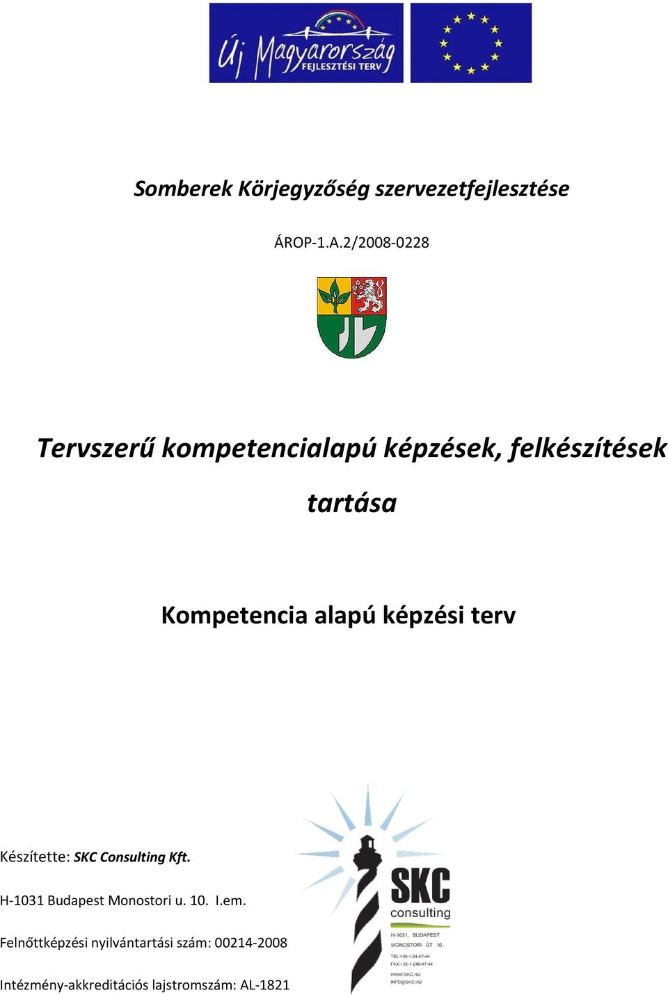 tartása Kompetencia alapú képzési terv Készítette: SKC Consulting