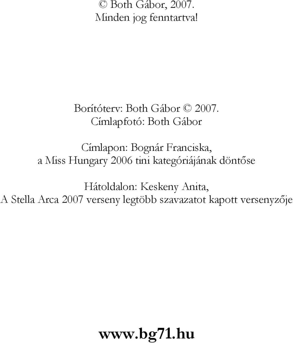 Címlapfotó: Both Gábor Címlapon: Bognár Franciska, a Miss Hungary