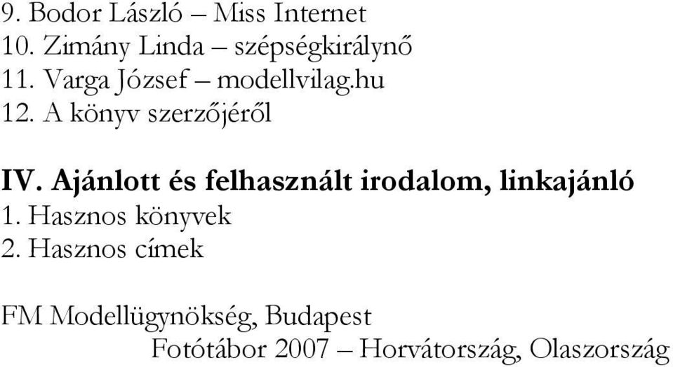 Ajánlott és felhasznált irodalom, linkajánló 1. Hasznos könyvek 2.