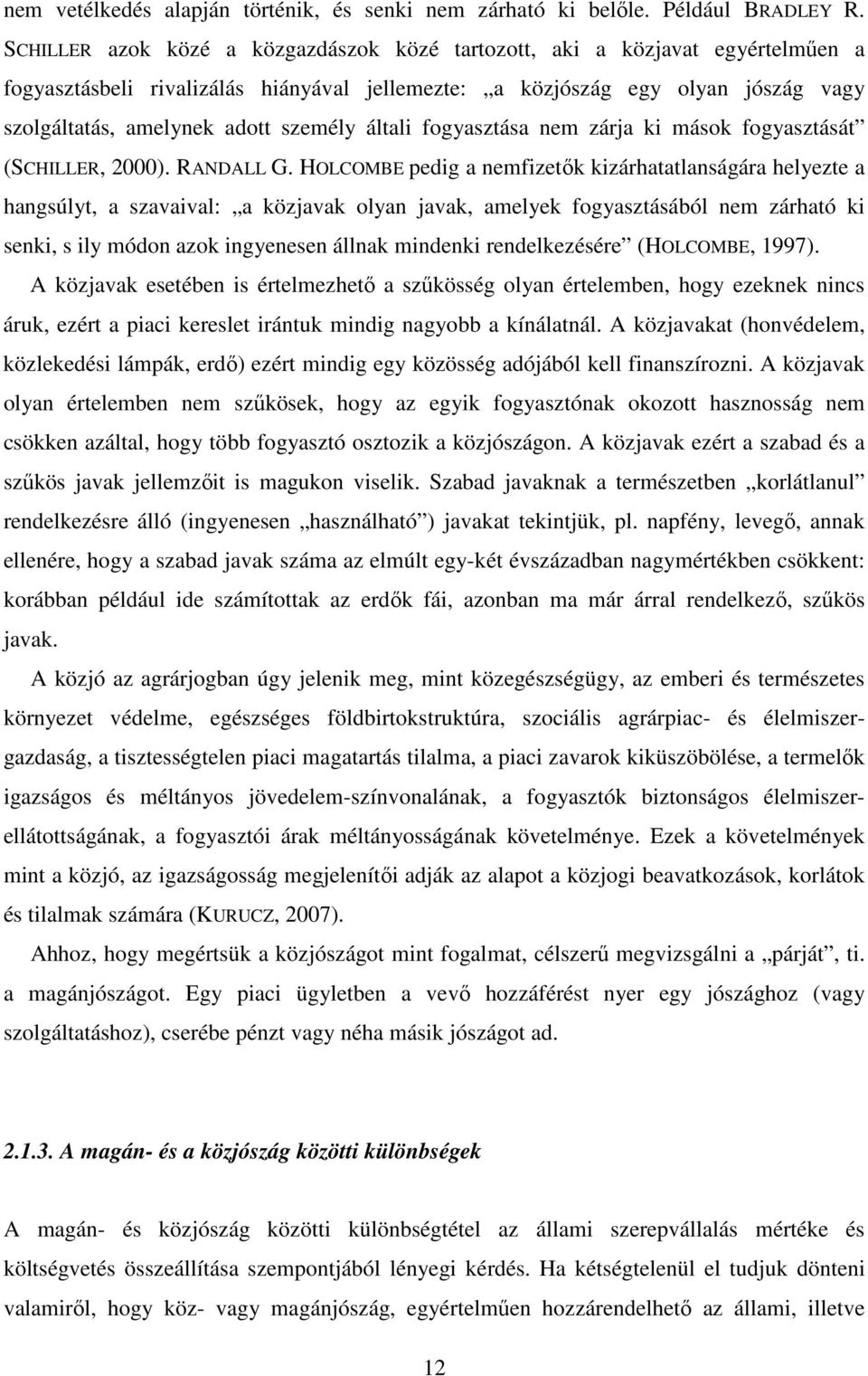 általi fogyasztása nem zárja ki mások fogyasztását (SCHILLER, 2000). RANDALL G.