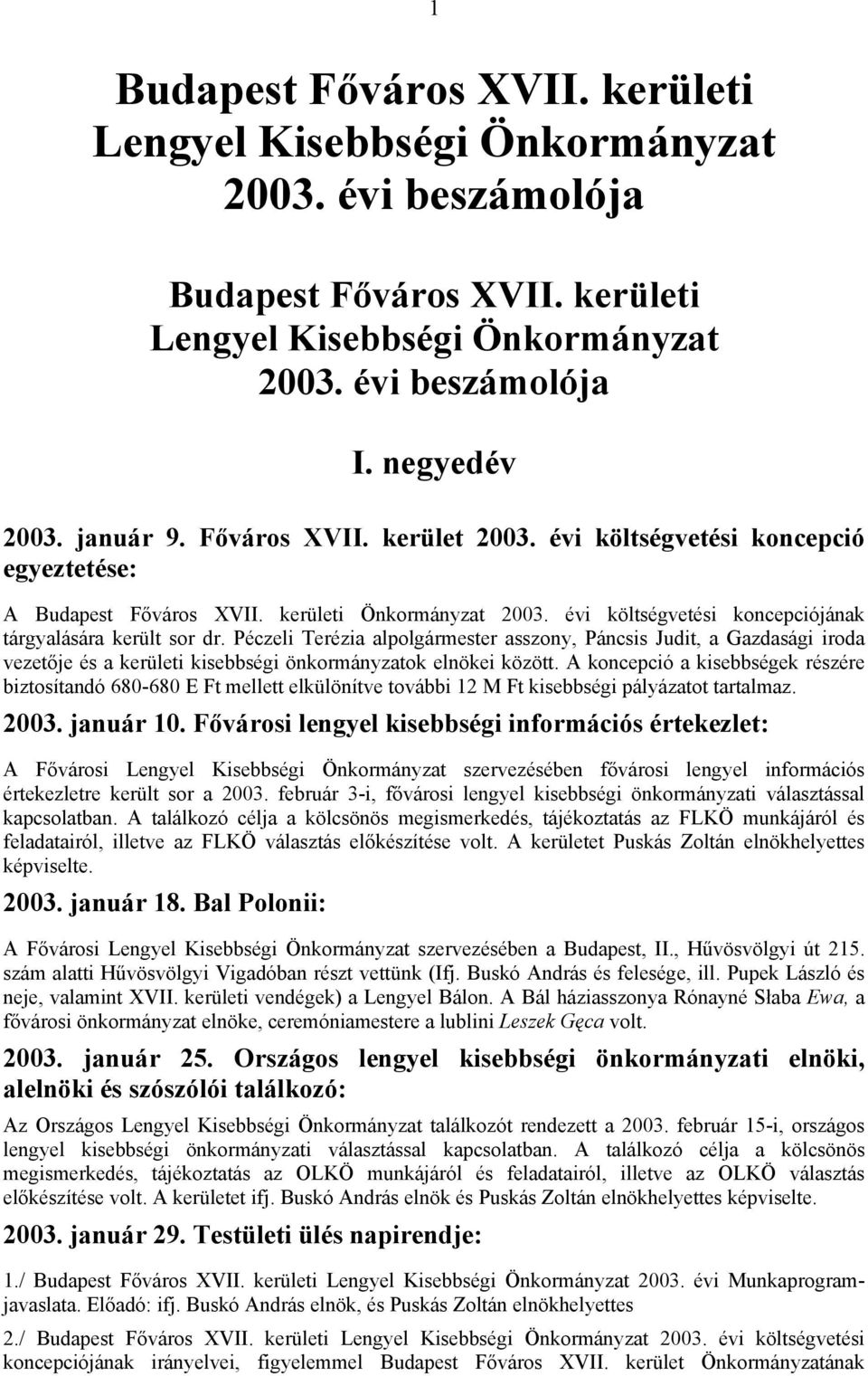 Péczeli Terézia alpolgármester asszony, Páncsis Judit, a Gazdasági iroda vezetője és a kerületi kisebbségi önkormányzatok elnökei között.