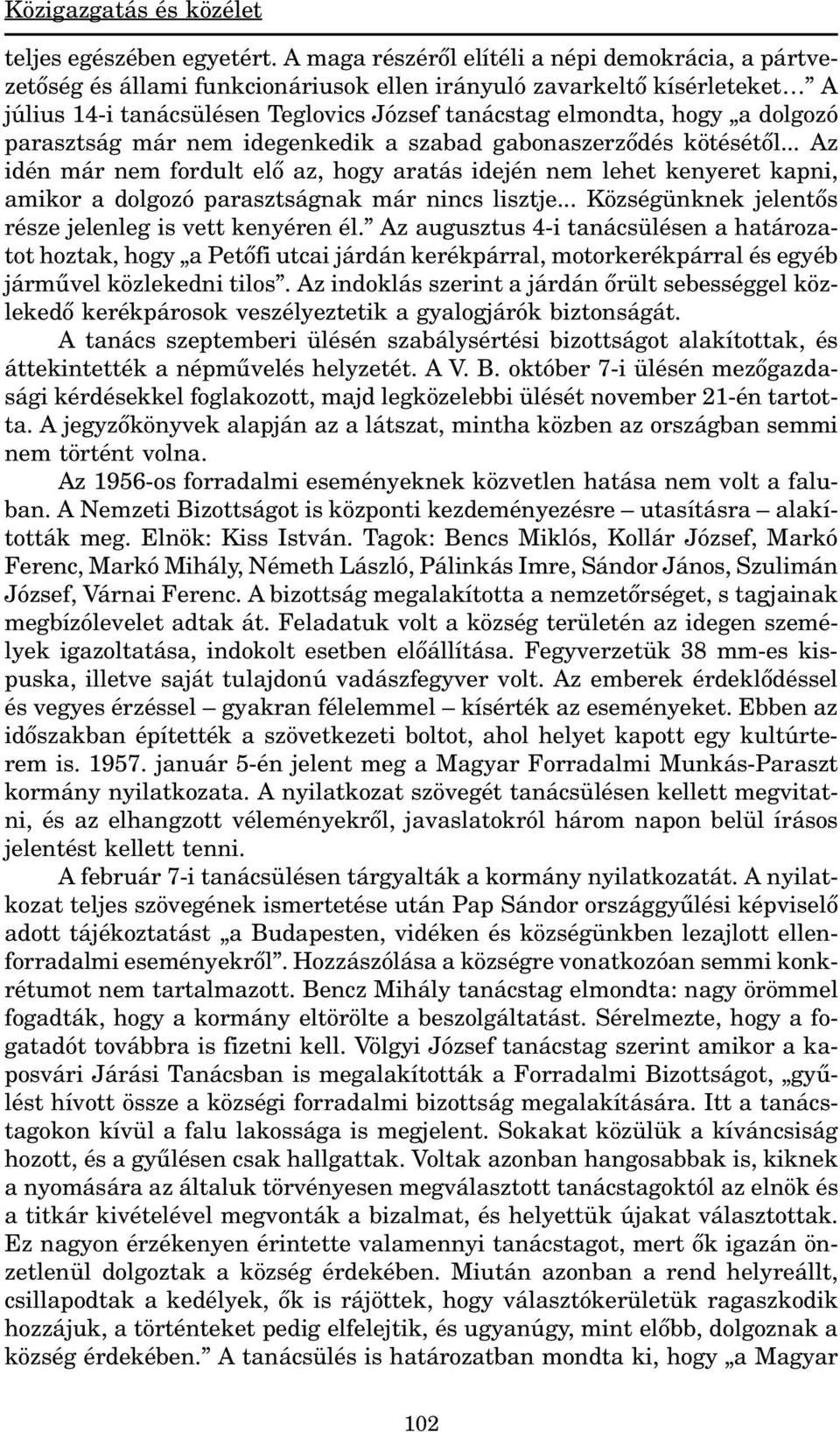 dolgozó parasztság már nem idegenkedik a szabad gabonaszerzõdés kötésétõl.