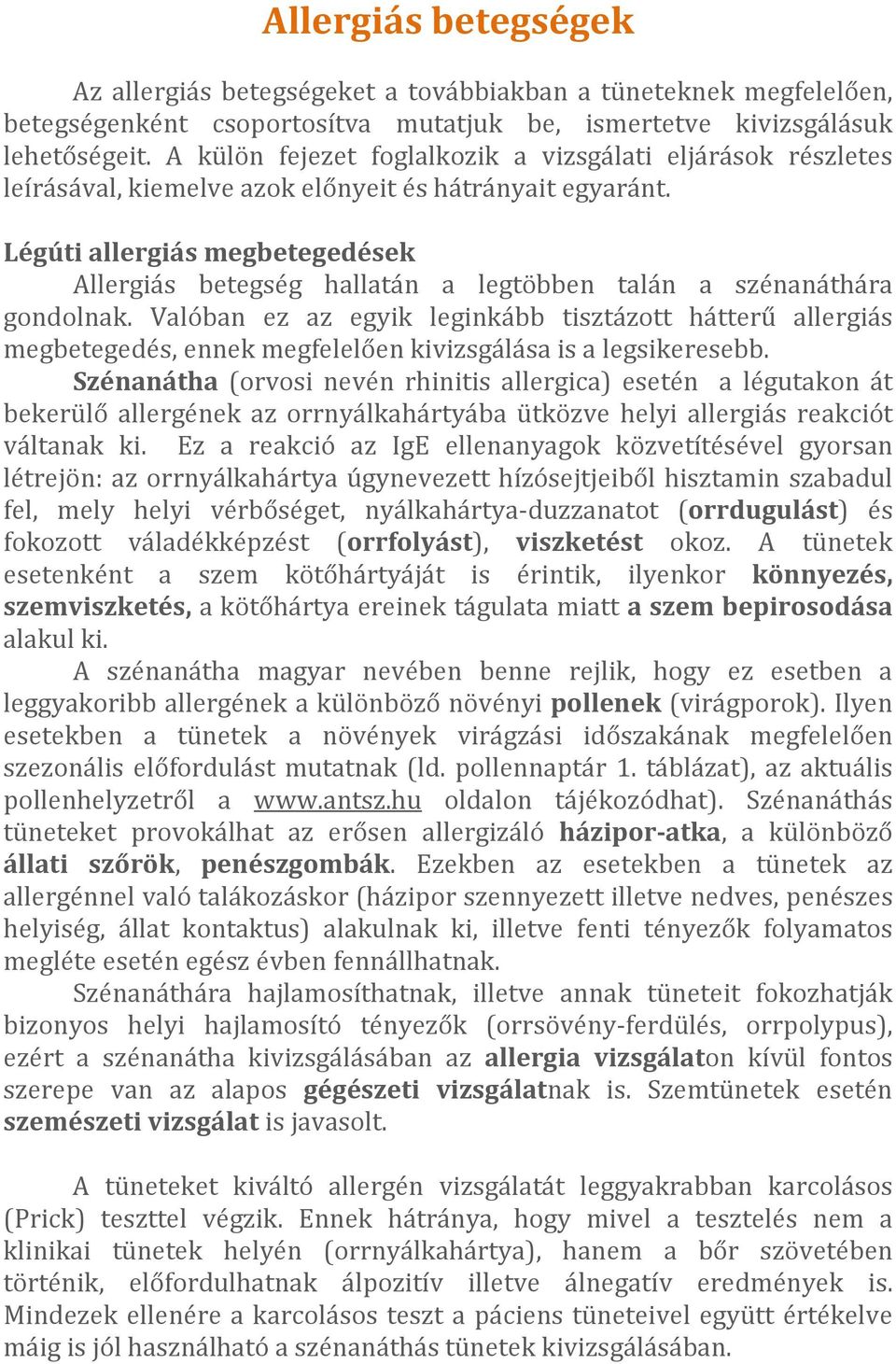 Légúti allergiás megbetegedések Allergiás betegség hallatán a legtöbben talán a szénanáthára gondolnak.