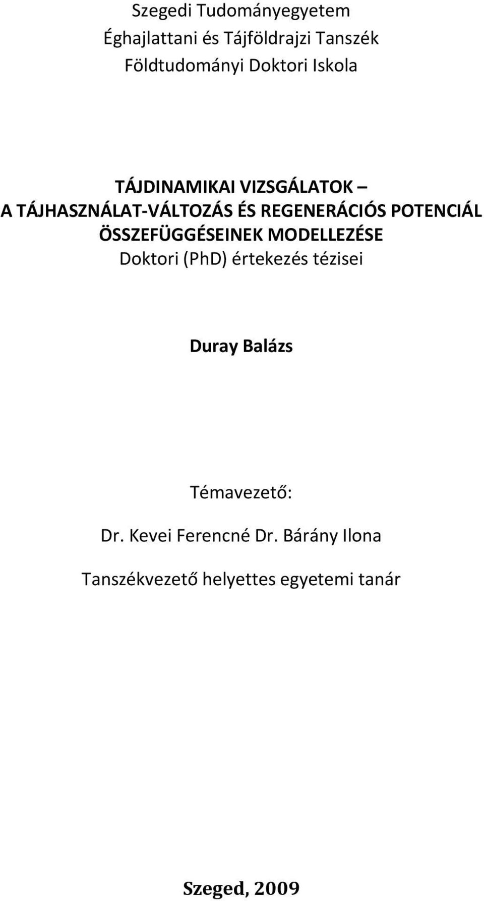 ÖSSZEFÜGGÉSEINEK MODELLEZÉSE Doktori (PhD) értekezés tézisei Duray Balázs