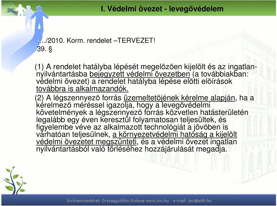 továbbra is alkalmazandók.