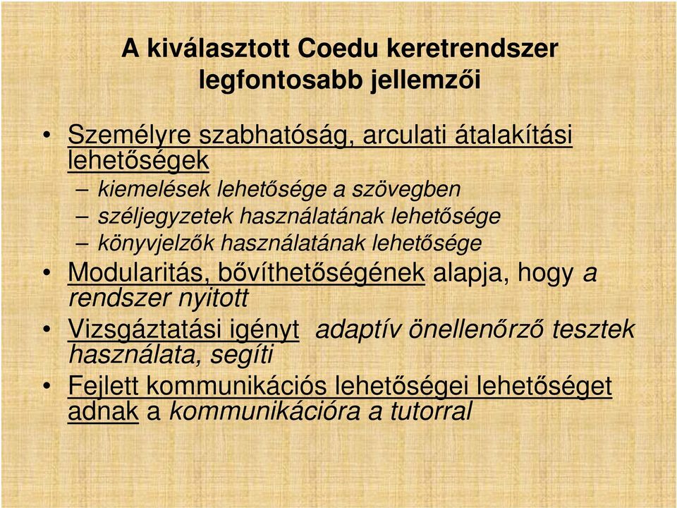 használatának lehetősége Modularitás, bővíthetőségének alapja, hogy a rendszer nyitott Vizsgáztatási igényt