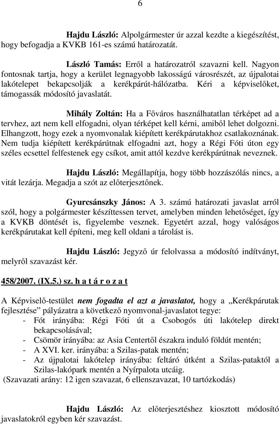 Mihály Zoltán: Ha a Fıváros használhatatlan térképet ad a tervhez, azt nem kell elfogadni, olyan térképet kell kérni, amibıl lehet dolgozni.