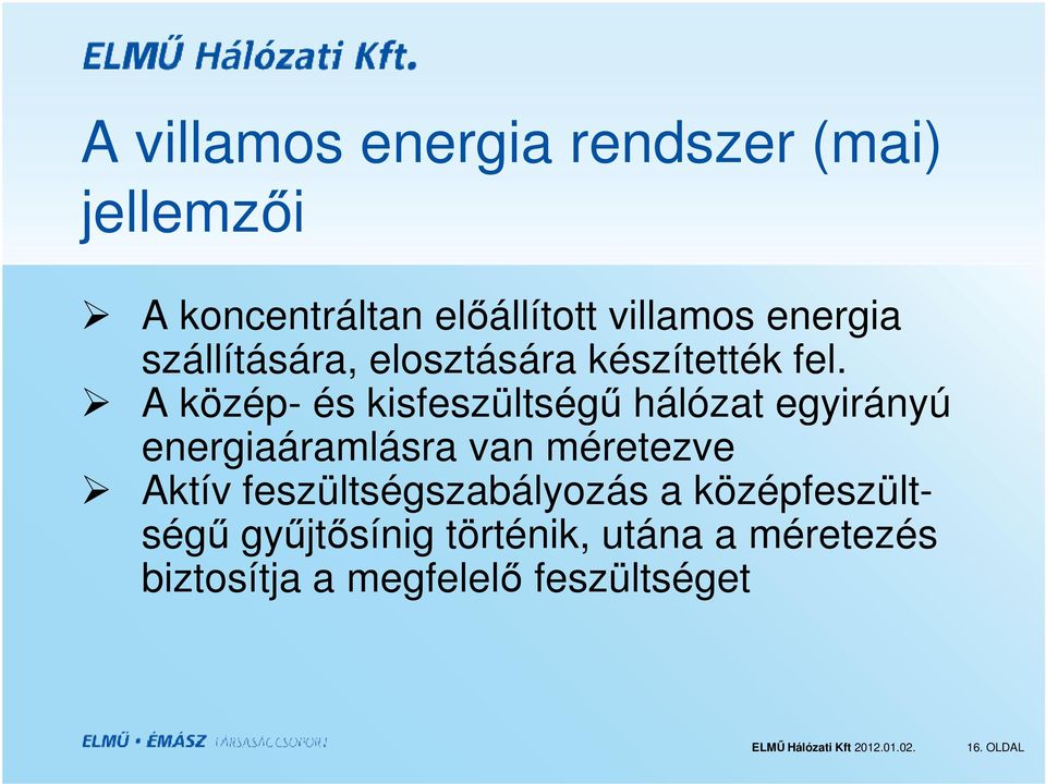 A közép- és kisfeszültségű hálózat egyirányú energiaáramlásra van méretezve Aktív